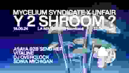 Mycelium Syndicate X Unfair : Y 2 Shroom ?