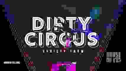 Dirty Circus: Variety Show