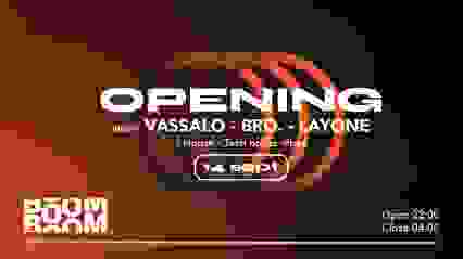 Opening : Vassalo - Bro. - Layone