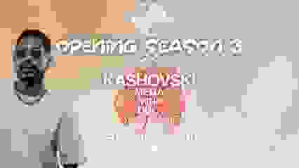 Opening Season III W/ Kashovski