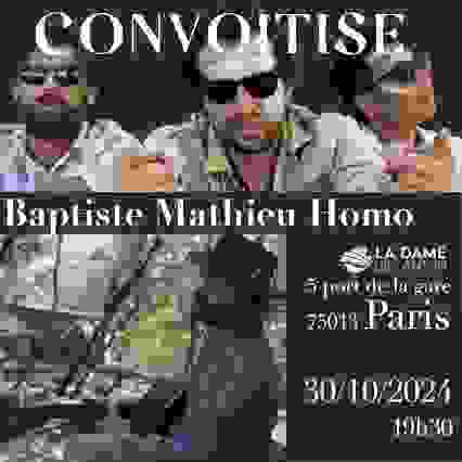 Convoitise X Baptiste Mathieu Homo