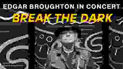 Break The Dark! Edgar Broughton In Concert