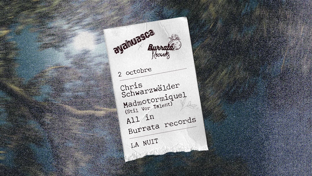 Burrata x Ayahuasca : Chris Schwarzwälder & Madmotormiquel
