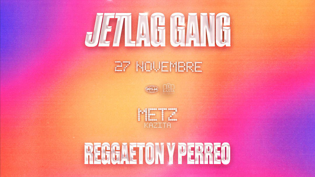 JETLAG GANG - KAZITA, Metz