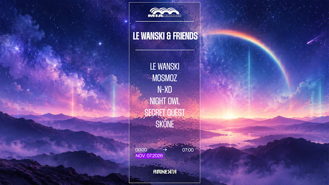 LE WANSKI & FRIENDS : SKÖNE, N-XD, MOSMOZ, NIGHT OWL & MORE