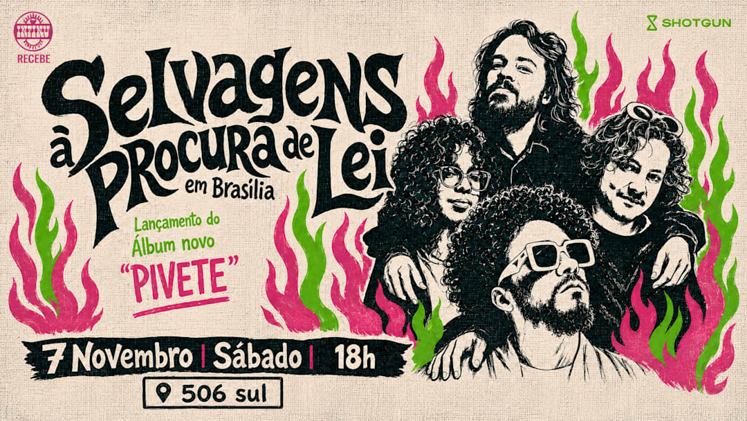 SELVAGENS à PROCURA da LEI em Bsb: Lançamento Disco "PIVETE"