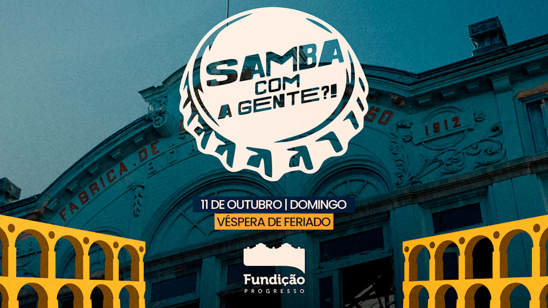 Samba Com a Gente?! Na Fundição