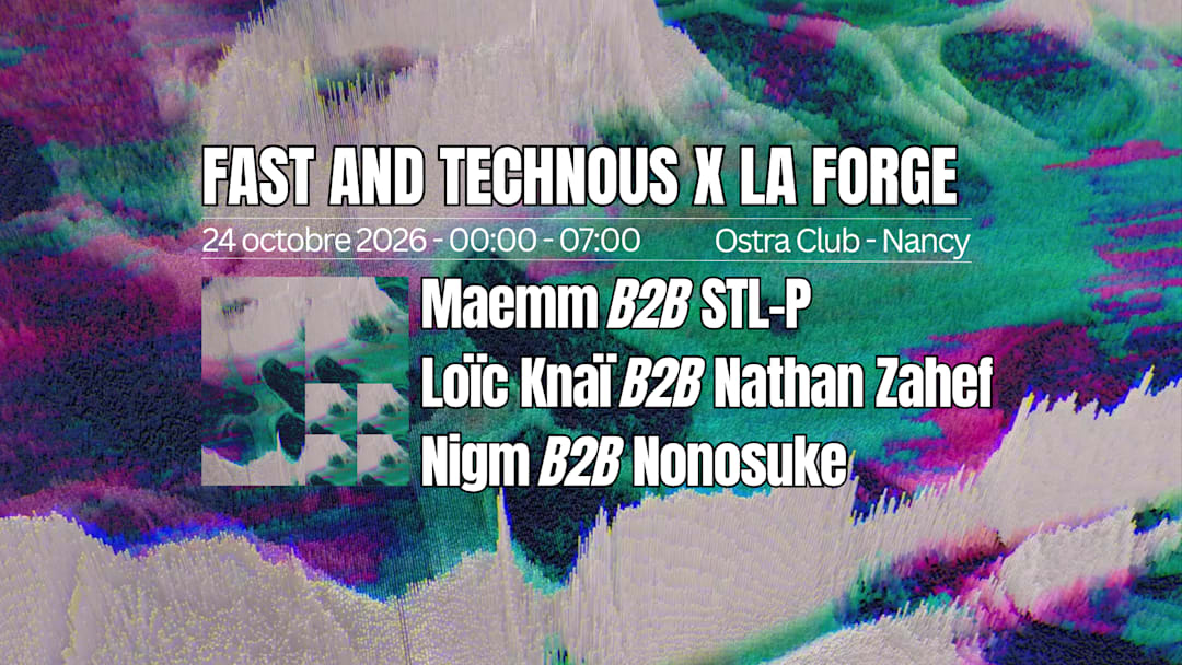 Fast and Technous X La Forge . Ostra Club . Nancy