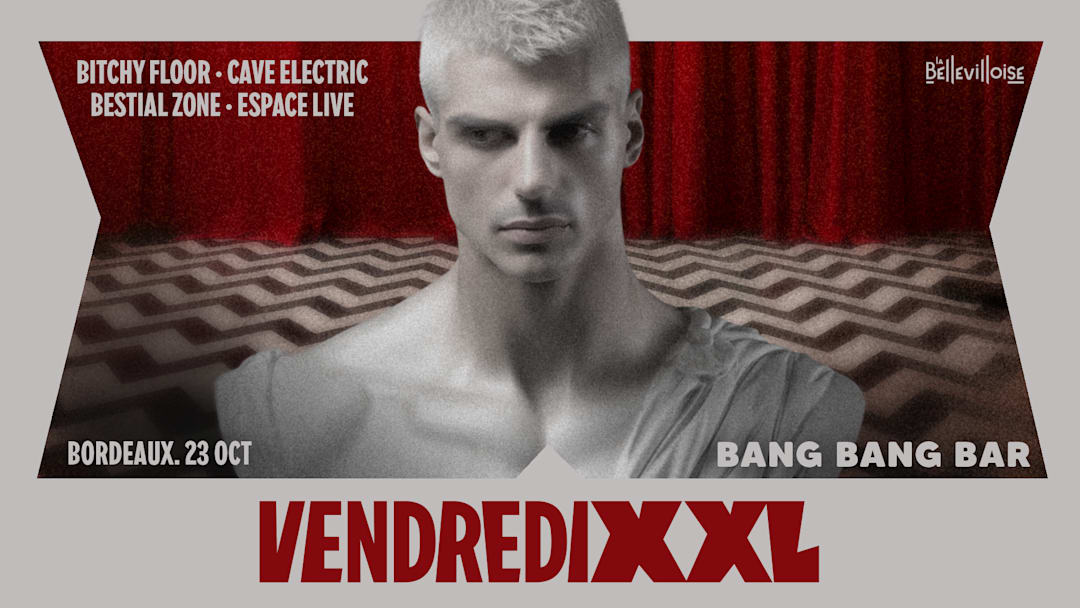 23.OCT | BORDEAUX | VENDREDIXXL