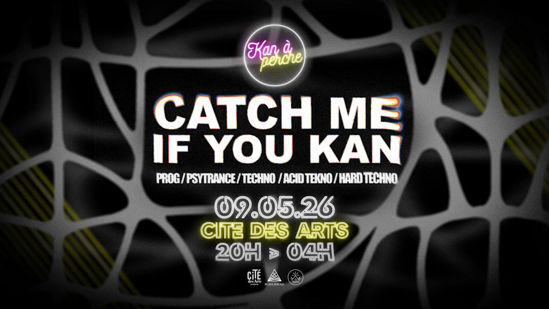 CATCH ME IF YOU KAN @La Cité des Arts