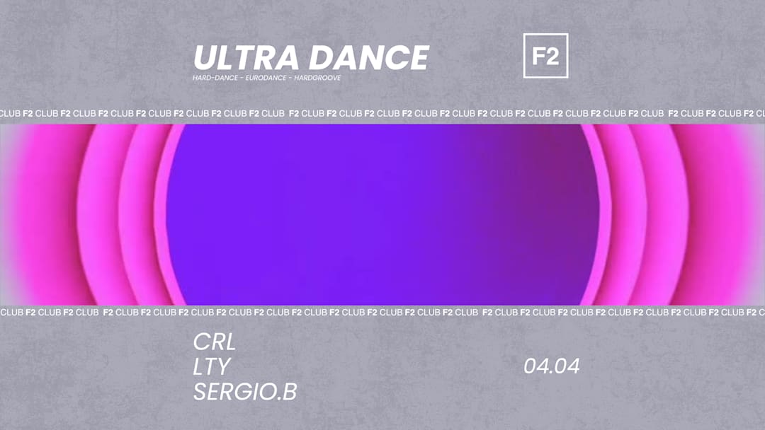 Official cover of the event F2 CLUB • ULTRA DANCE • CRL - LTY - SERGIO.B