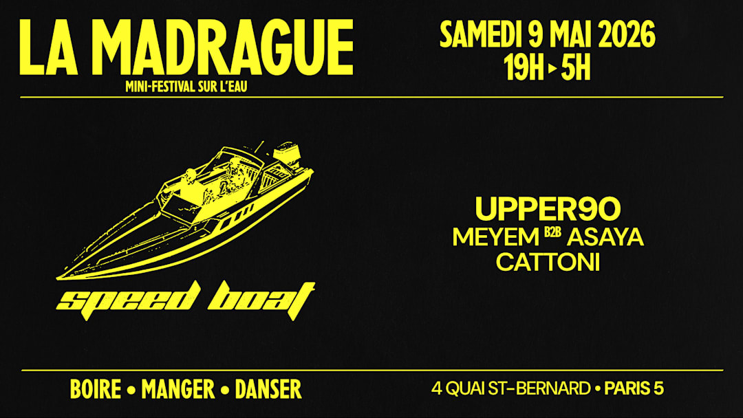 La Madrague — Speed Boat : Upper90, Meyem b2b Asaya...