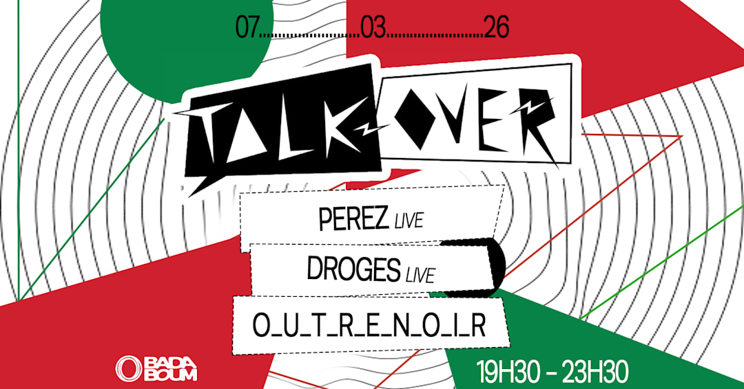 Concert —  Talk Over: Perez, Droges, O_U_T_R_E_N_O_I_R