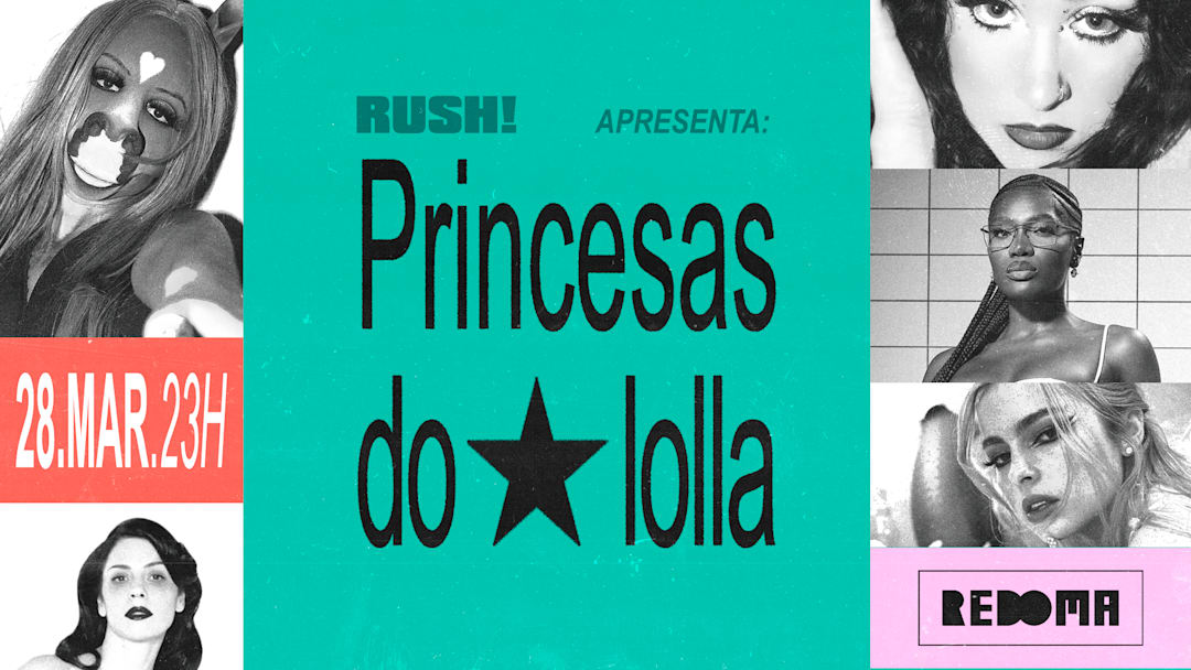 RUSH! - PRINCESAS DO LOLLA