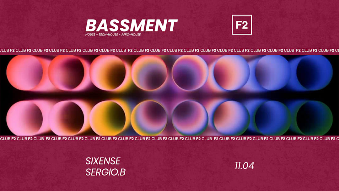 F2 CLUB • BASSMENT • SIXENSE - Sergio B.