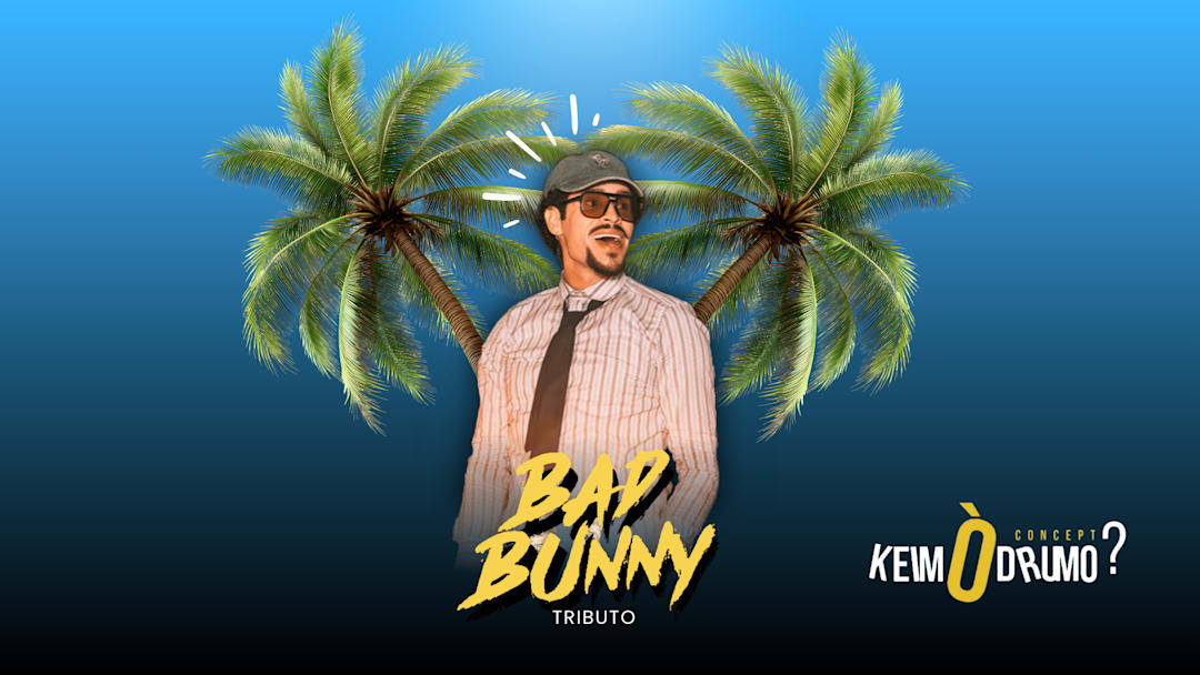 BAD BUNNY • TRIBUTO • LIVE SHOW