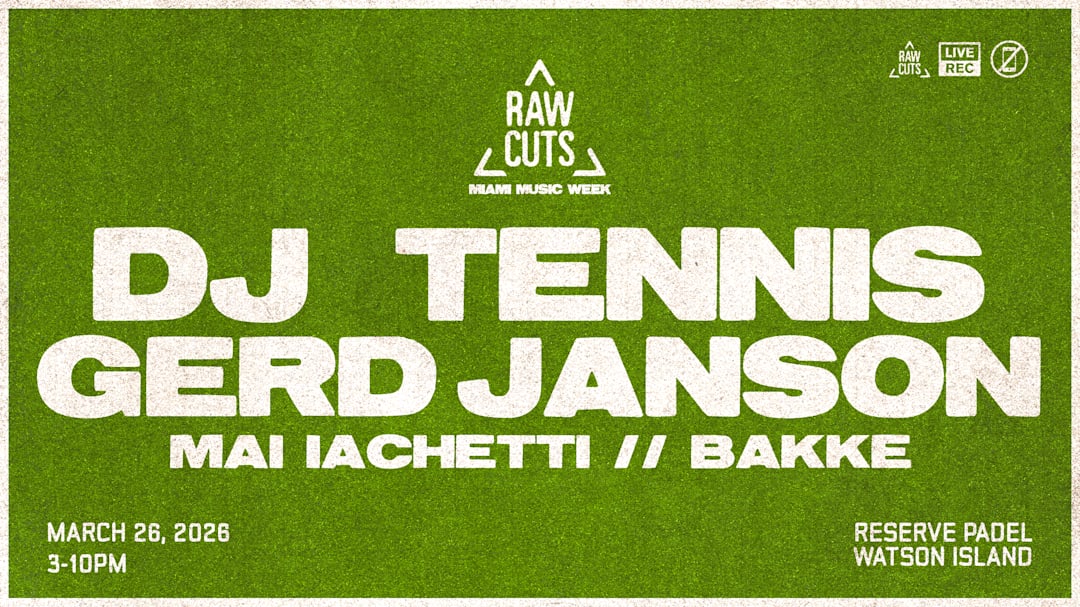RAW CUTS MMW: DJ Tennis + Gerd Janson