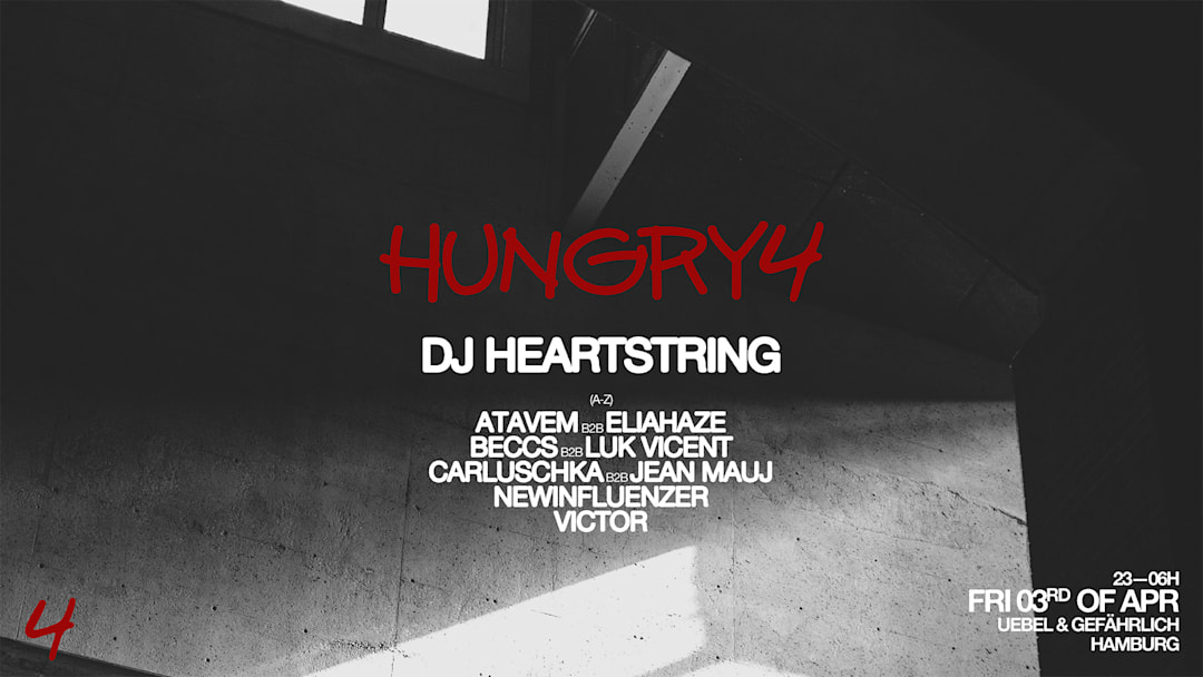 Hungry4 ps. DJ HEARTSTRING & more at Bunker Hamburg