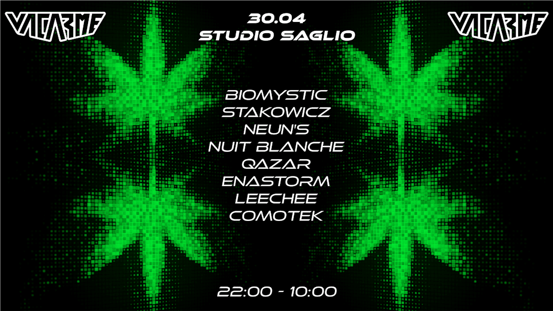 VACARME XXL W/ BIOMYSTIC, NEUN'S, STAKOWICZ & MORE !