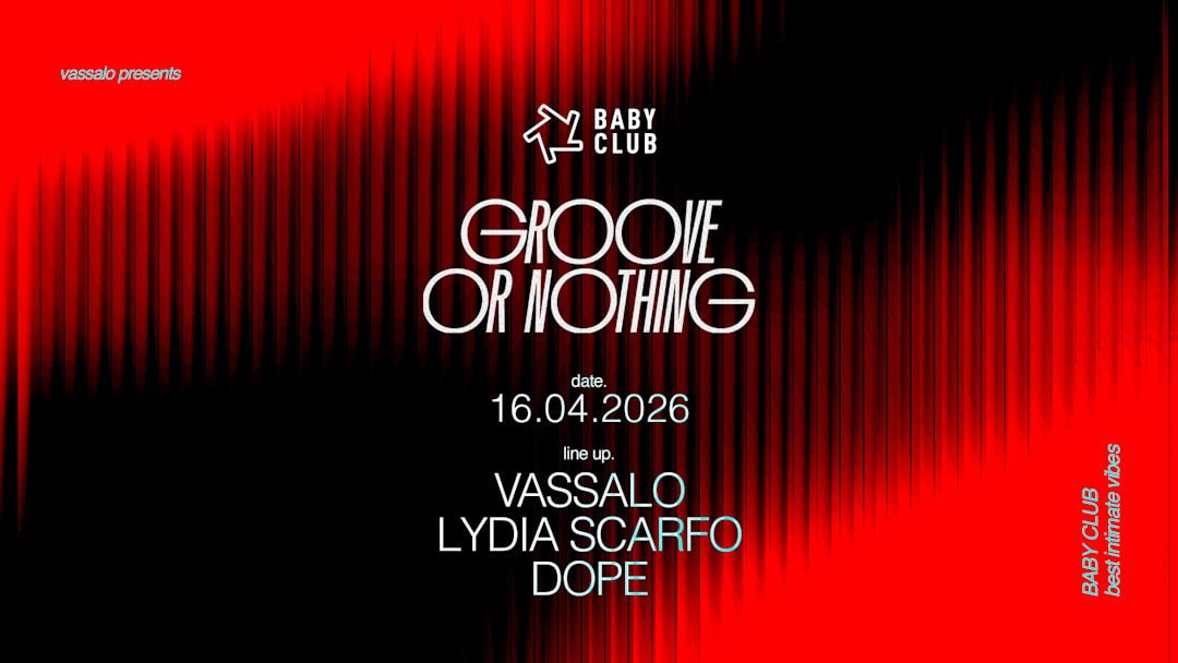GROOVE OR NOTHING : VASSALO + LYDIA SCARFO + DOPE