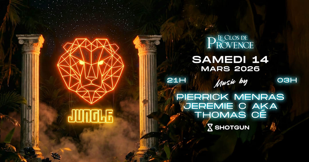 SAMEDI 14 MARS - LA JUNGLE @CLOSDEPROVENCE