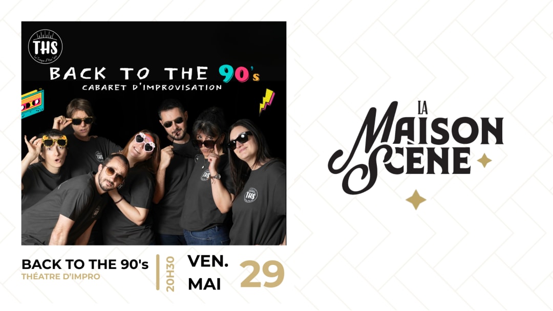 BACK TO 90's : THÉÂTRE D'IMPROVISATION