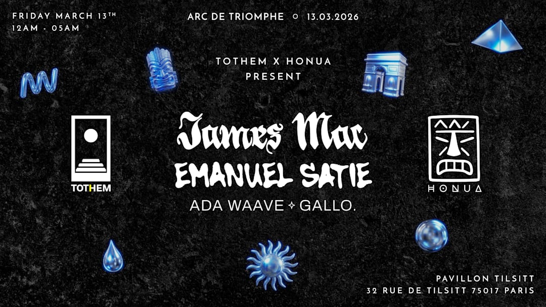 TOTHEM X HONUA present JAMES MAC, EMANUEL SATIE, GALLO.