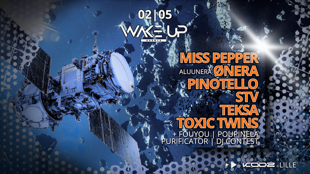 KODZ x WAKE UP : TEKSA, TOXIC TWINS, ØNERA, PINOTELLO & MORE