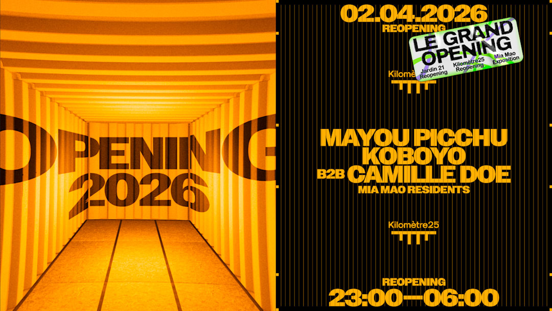 KILOMÈTRE25 REOPENING : Koboyo b2b Camille Doe, Mayou Picchu