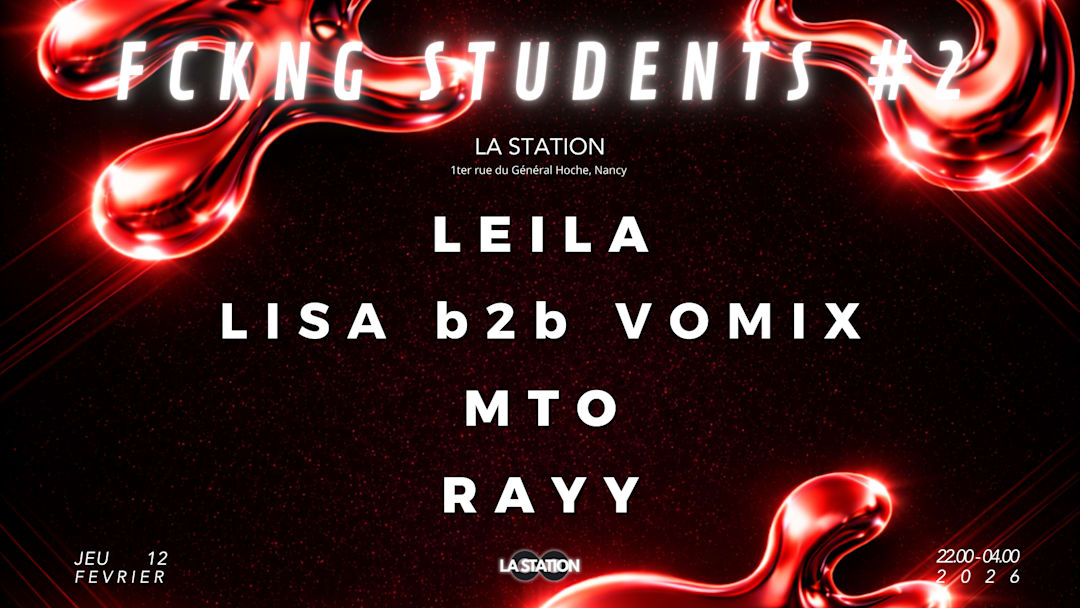FCKNG STUDENTS 2 : LEILA • LISA b2b VOMIX • MTO • RAYY