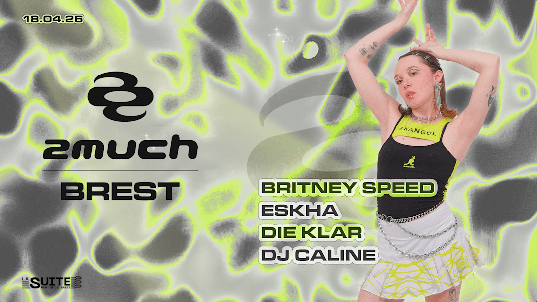 2much Brest w/ Eskha, Britney Speed, Die Klar, DJ Caline