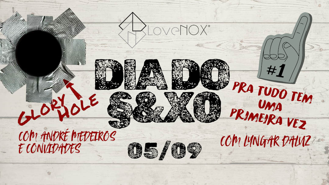 05/09 - DIA DO §&X0: Glory Hole + Primeira Vez