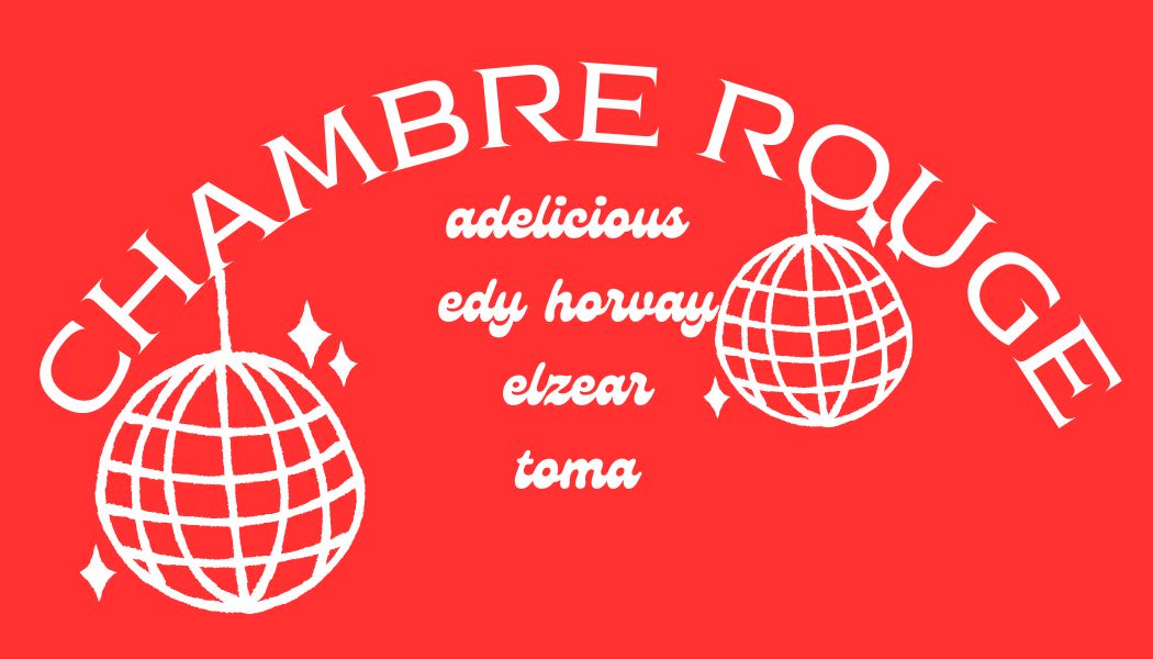 Chambre Rouge avec Toma, Elzear, Adelicious & Edy Horvay