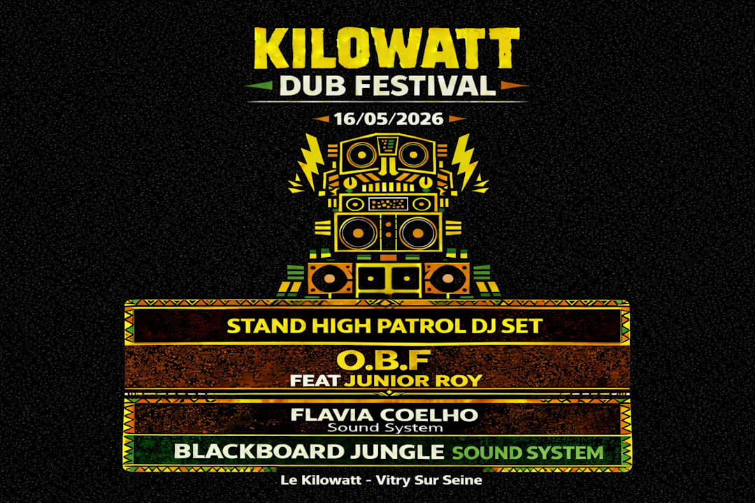 Kilowatt Dub Fest (O.B.F+Stand High Patrol+Flavia Coelho+...
