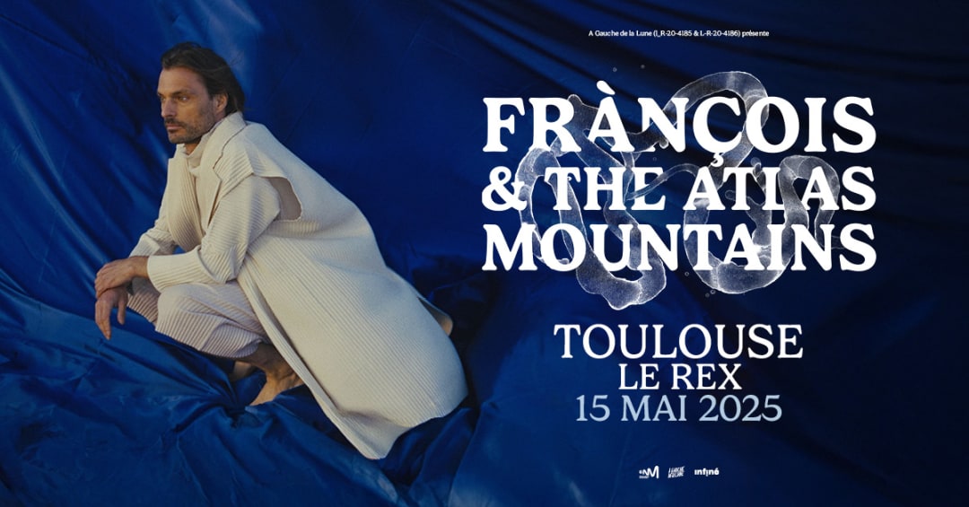 FRANCOIS & THE ATLAS MOUNTAINS au REX