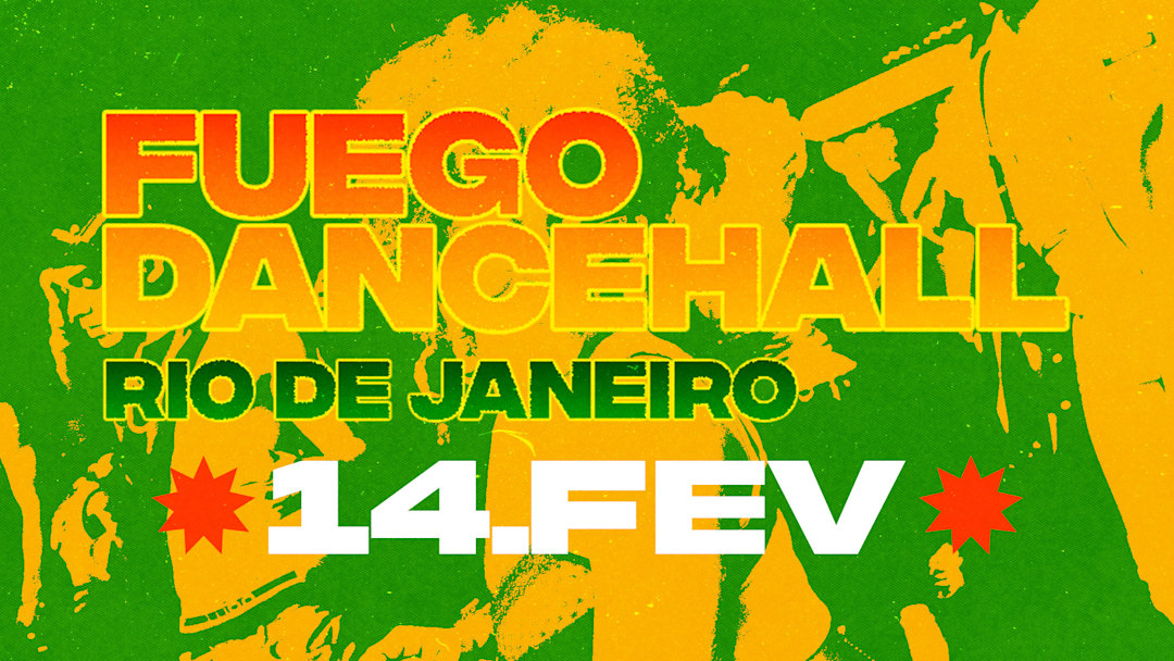 FUEGO DANCEHALL RJ // 14.02