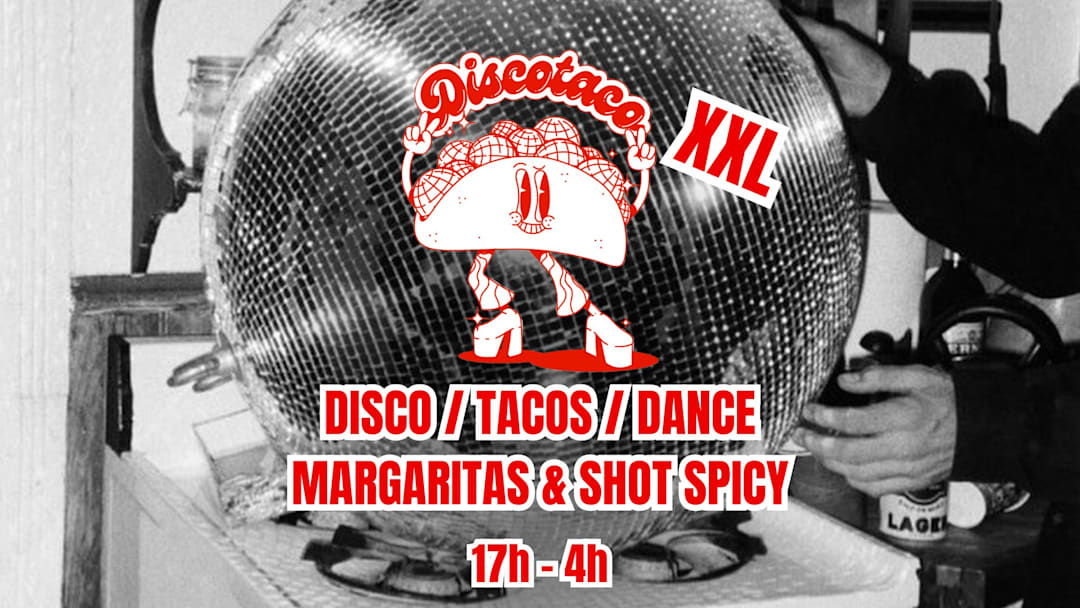 LA DISCOTACO XXL (veille de jour férié) : Disco & tacos !
