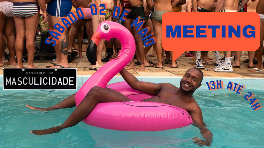 MEETING & Masculicidade | Day and Night Party no Morumbi