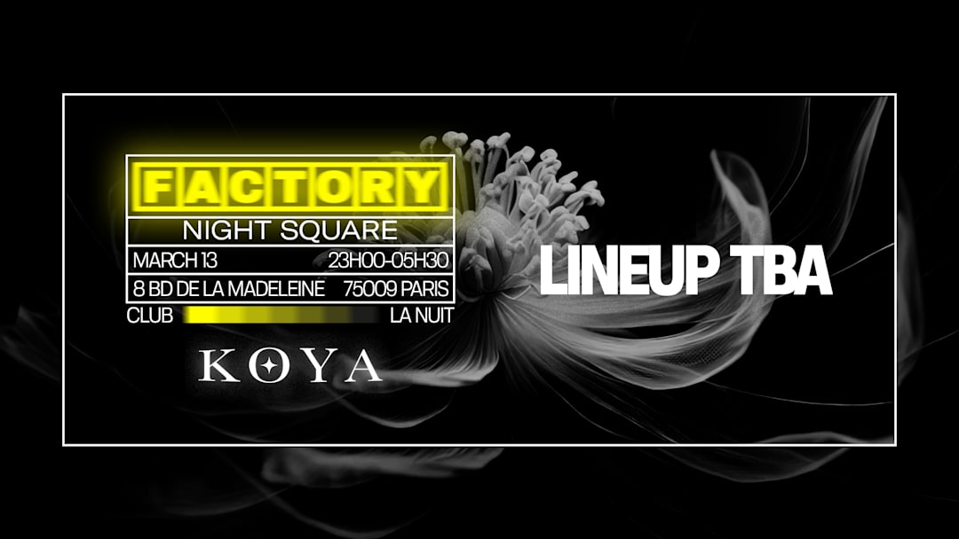 FACTORY X KOYA @LA NUIT | 13 MARS