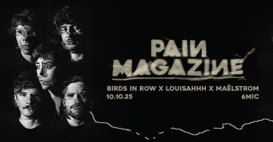 PAIN MAGAZINE : BIRDS IN ROW - LOUISAHHH - MAELSTROM