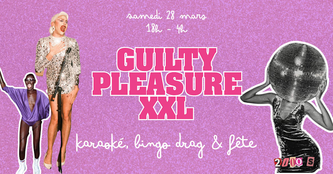 LA GUILTY PLEASURE XXL : Karaoké, Bingo Drag & Fête !