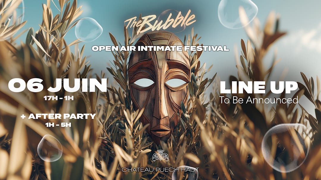 The Bubble X Puech Haut - Open Air Intimate Festival