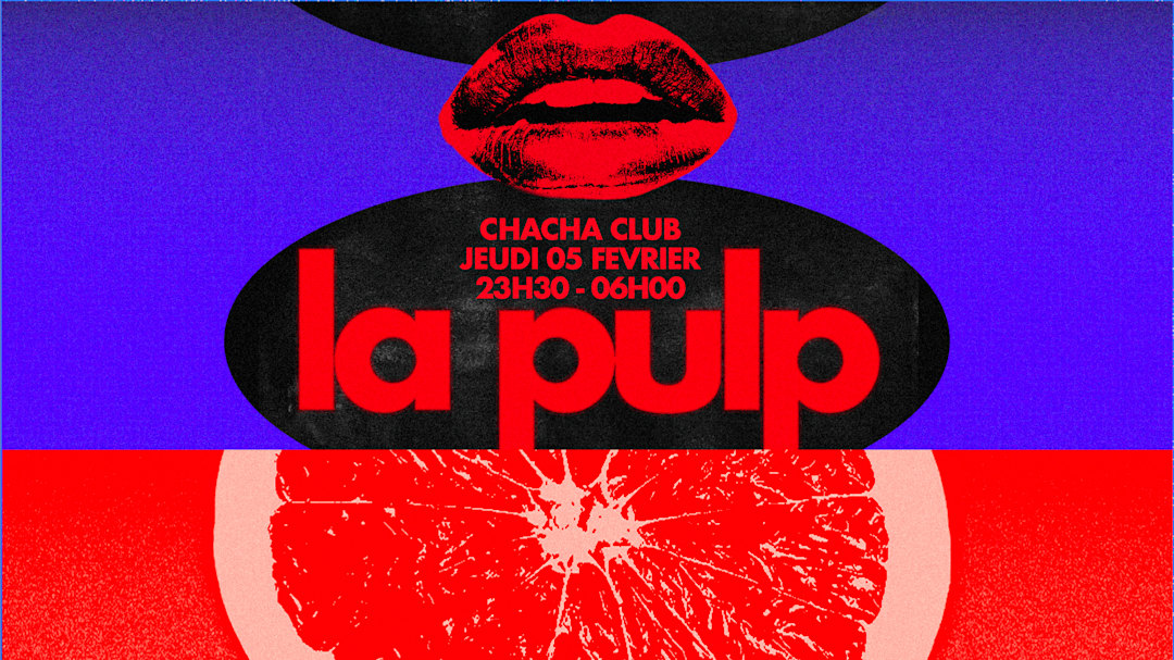 LA PULP - CHAPTER II WITH SAM KARLSON @ CHA-CHA PARIS