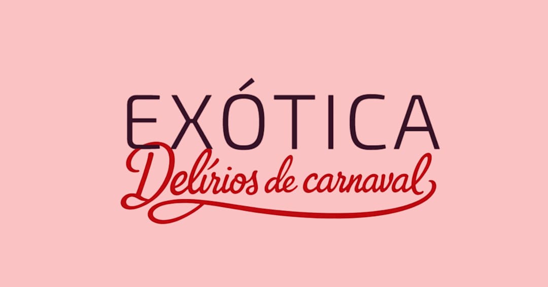 Exótica - Delírios de Carnaval