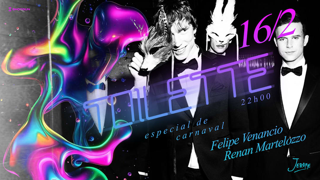 TOILETTE DE CARNAVAL w/ FELIPE VENANCIO e RENAN MARTELOZZO