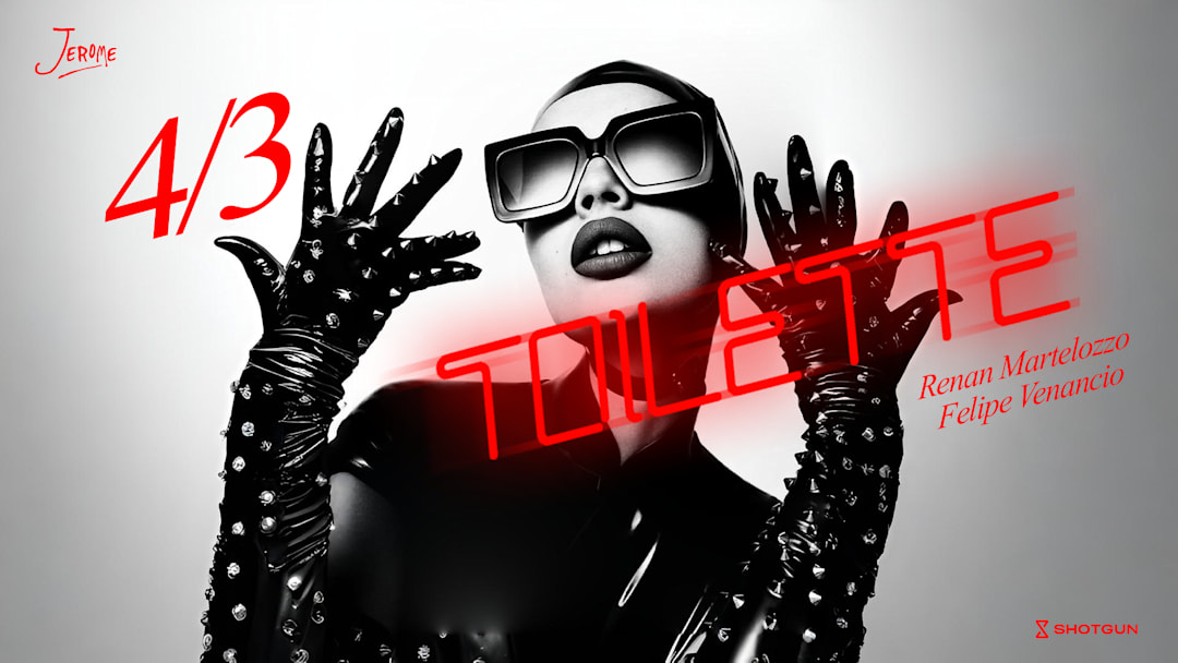 TOILETTE w/ DJ FELIPE VENANCIO e RENAN MARTELOZZO