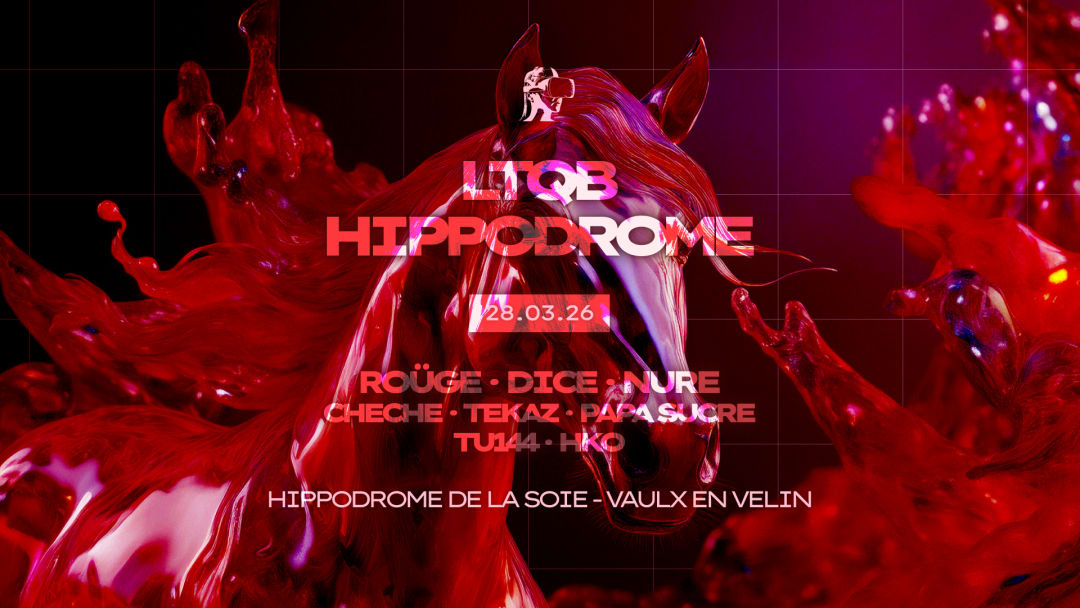 LTQB HIPPODROME : ROUGE, DICE, NURE, LTQB CREW