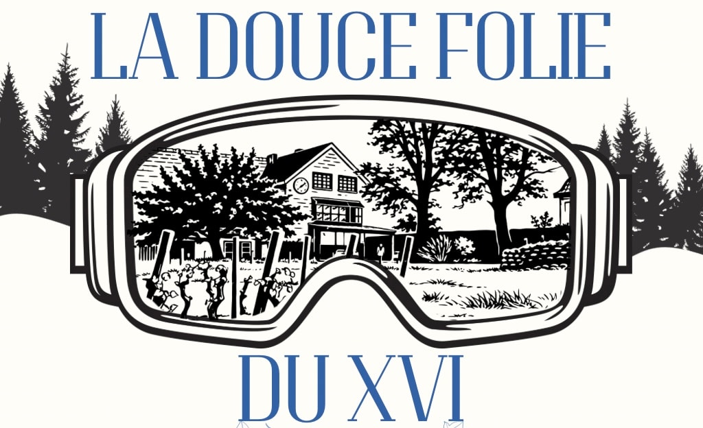 LA DOUCE FOLIE DU XVI