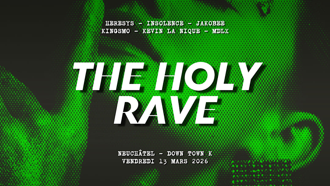 The Holy Rave #16 - Neuchâtel