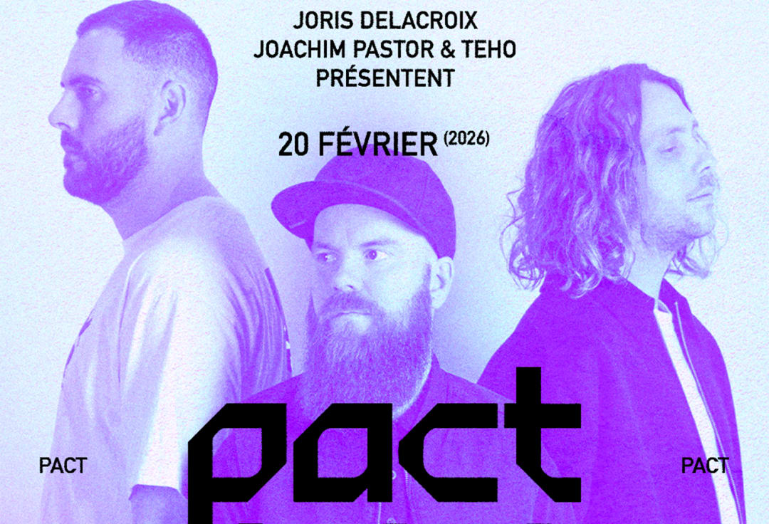 PACT (JOACHIM PASTOR + JORIS DELACROIX + TEHO)